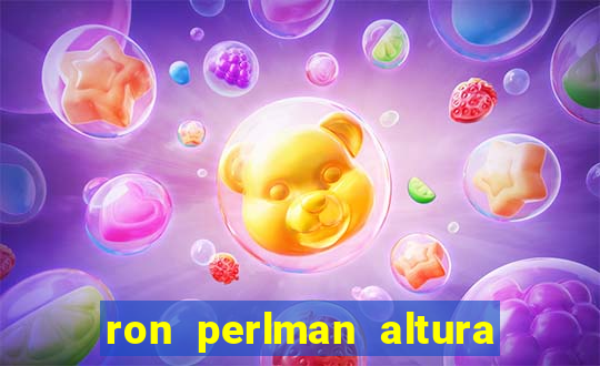 ron perlman altura e peso